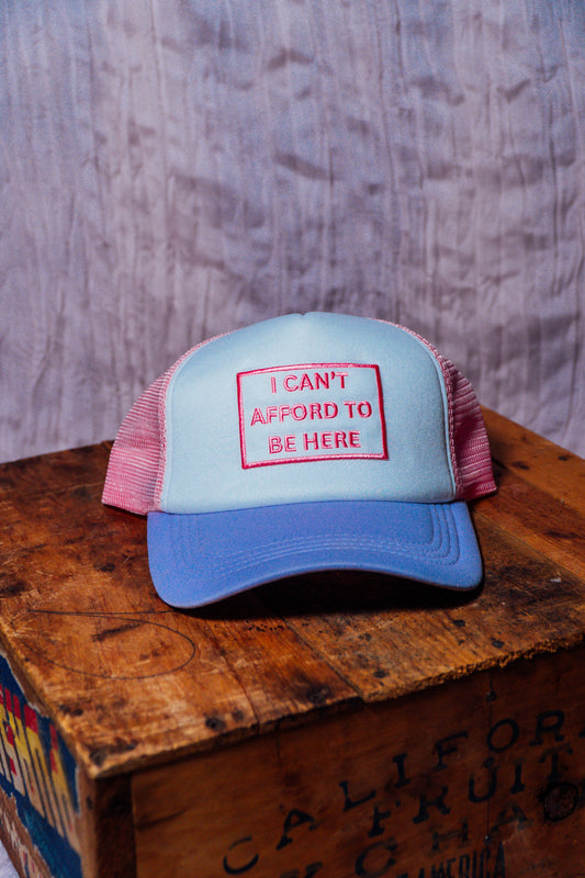 I Can't Afford to Be Here Trucker Hat - Pink & Blue